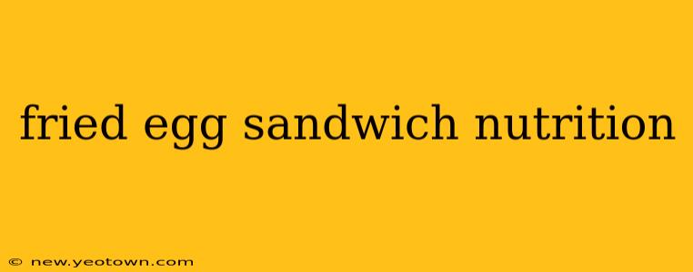 fried egg sandwich nutrition