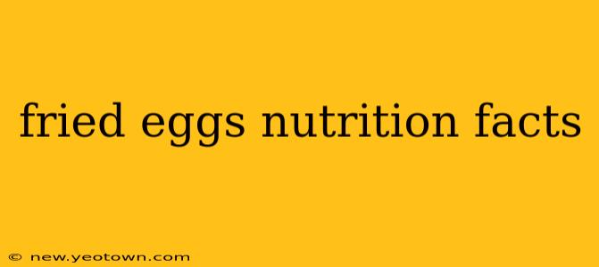 fried eggs nutrition facts