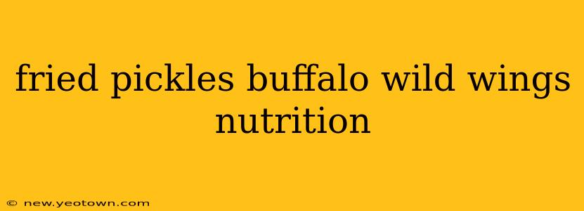 fried pickles buffalo wild wings nutrition