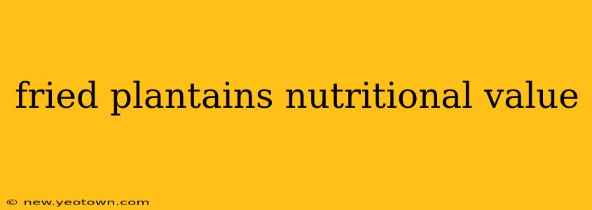 fried plantains nutritional value