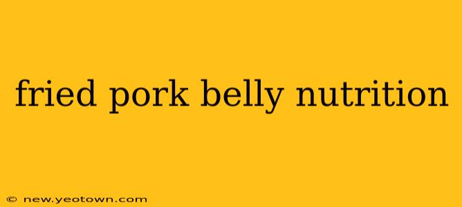 fried pork belly nutrition