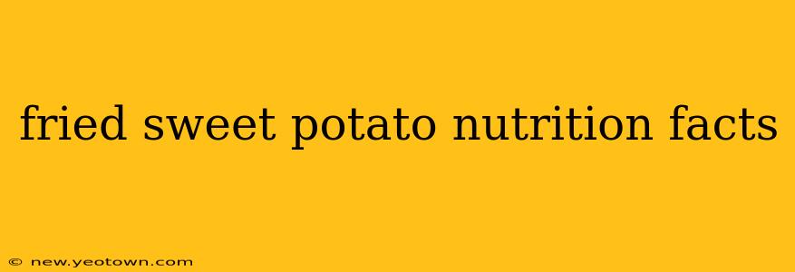 fried sweet potato nutrition facts