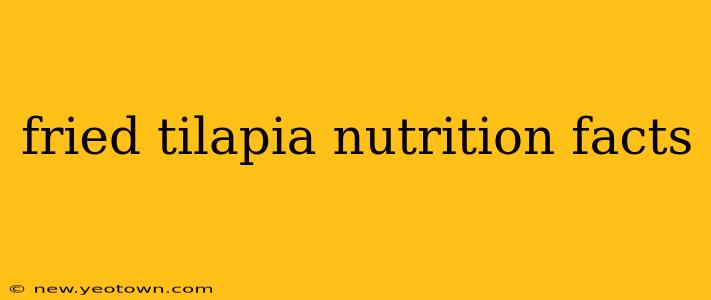 fried tilapia nutrition facts