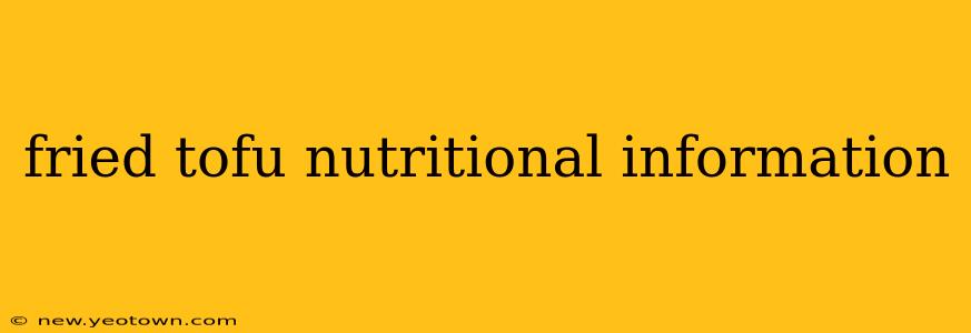 fried tofu nutritional information