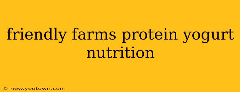 friendly farms protein yogurt nutrition