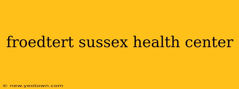 froedtert sussex health center