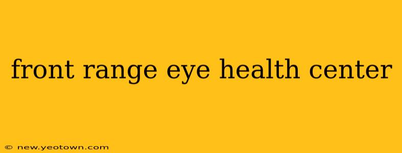 front range eye health center