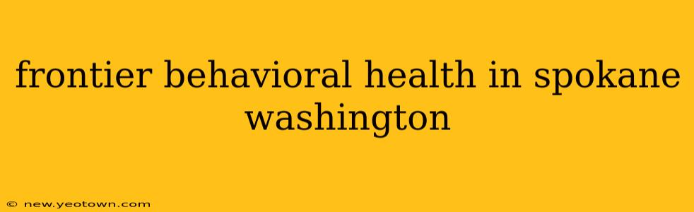 frontier behavioral health in spokane washington