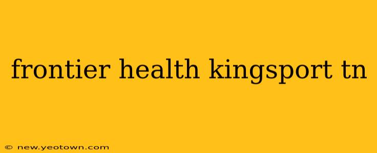 frontier health kingsport tn