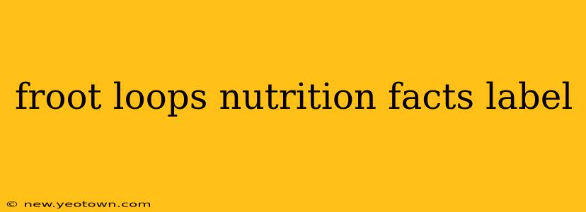 froot loops nutrition facts label