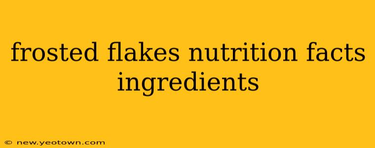frosted flakes nutrition facts ingredients
