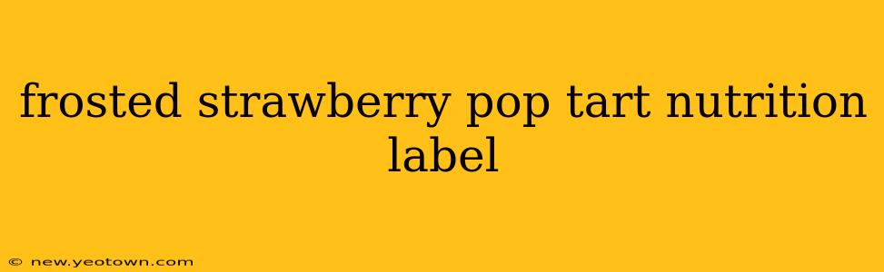 frosted strawberry pop tart nutrition label