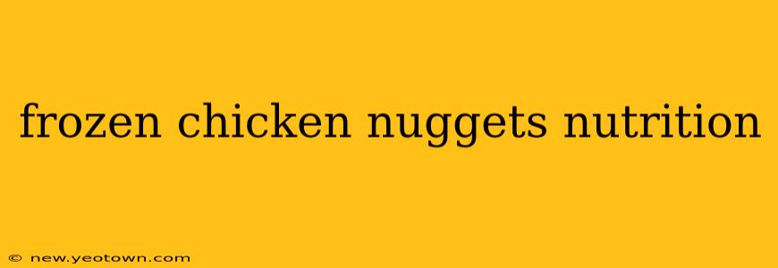frozen chicken nuggets nutrition