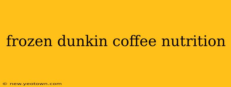 frozen dunkin coffee nutrition
