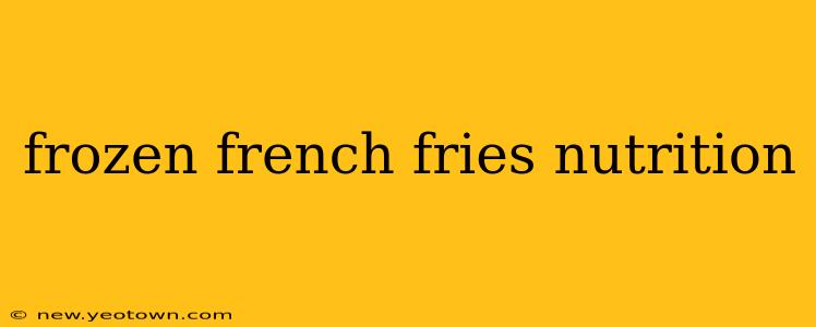frozen french fries nutrition
