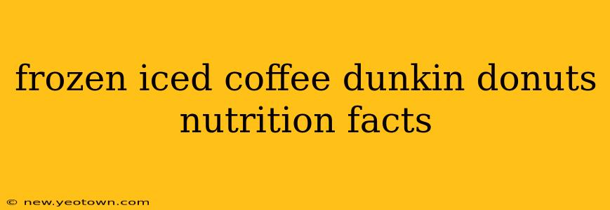 frozen iced coffee dunkin donuts nutrition facts