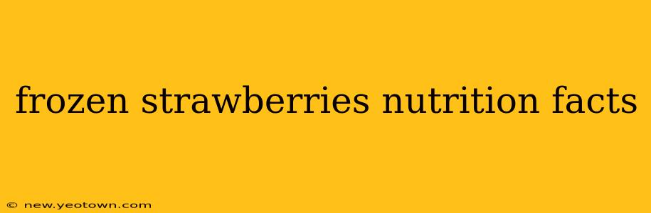 frozen strawberries nutrition facts