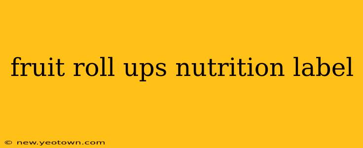 fruit roll ups nutrition label
