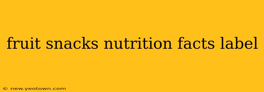fruit snacks nutrition facts label