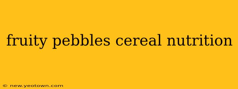 fruity pebbles cereal nutrition
