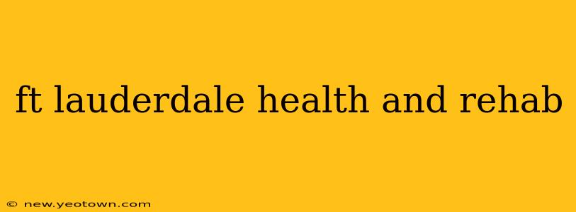 ft lauderdale health and rehab