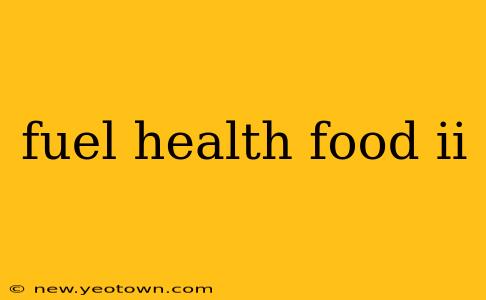 fuel health food ii