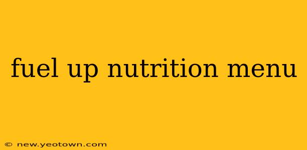 fuel up nutrition menu