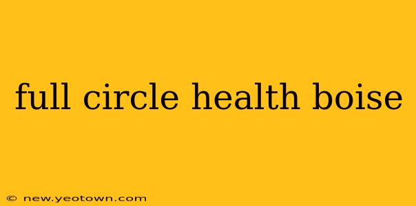 full circle health boise