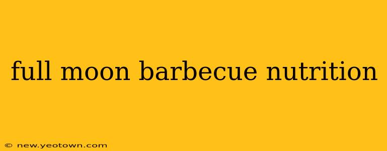 full moon barbecue nutrition