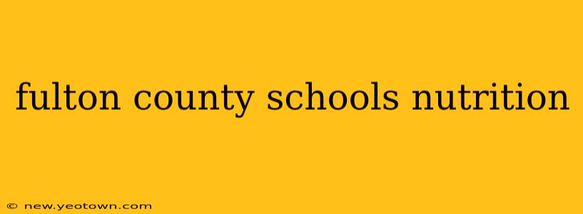 fulton county schools nutrition