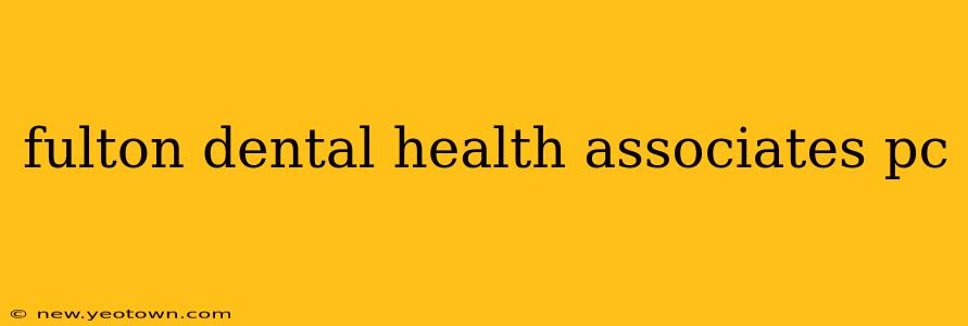fulton dental health associates pc