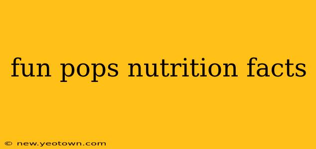 fun pops nutrition facts