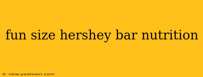 fun size hershey bar nutrition