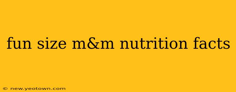 fun size m&m nutrition facts