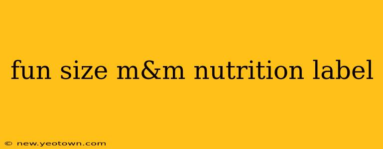 fun size m&m nutrition label