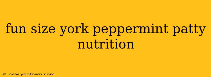 fun size york peppermint patty nutrition