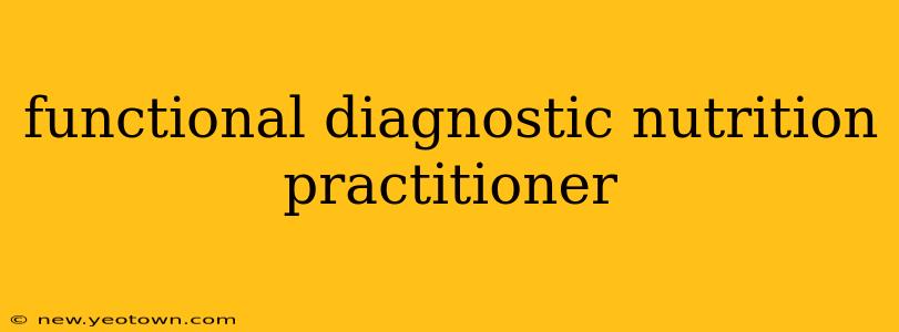 functional diagnostic nutrition practitioner