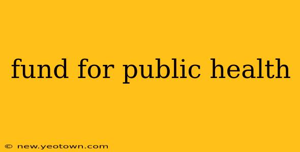 fund for public health