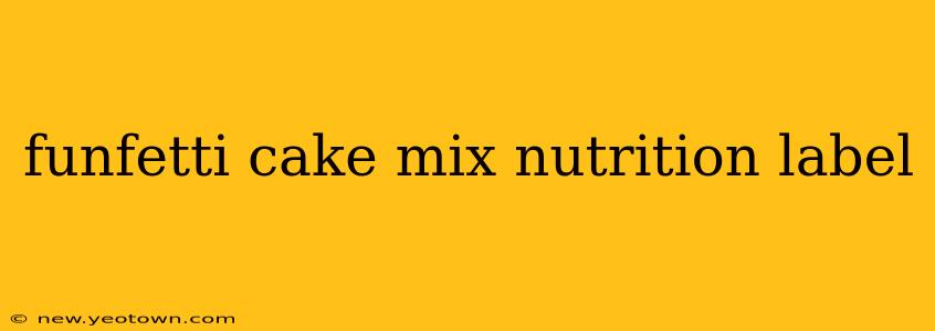 funfetti cake mix nutrition label