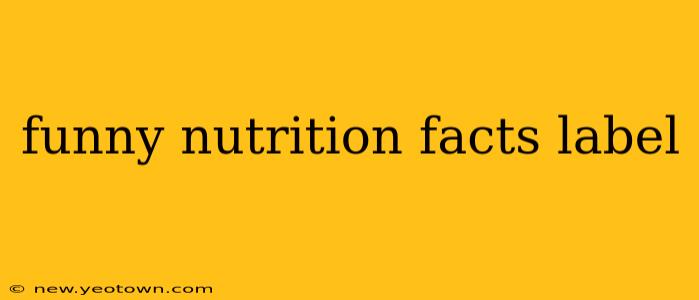 funny nutrition facts label