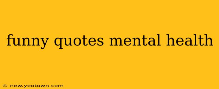 funny quotes mental health