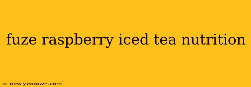 fuze raspberry iced tea nutrition