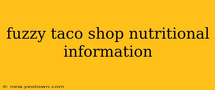 fuzzy taco shop nutritional information