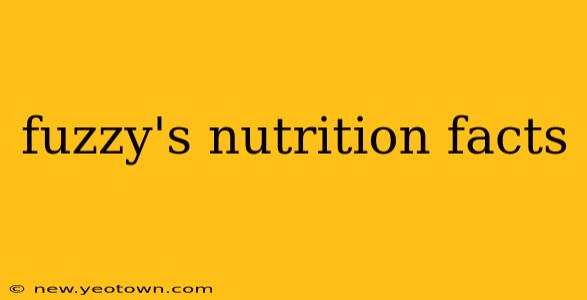 fuzzy's nutrition facts