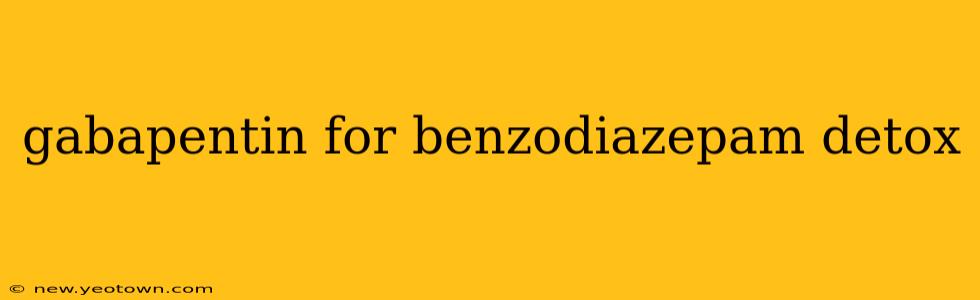 gabapentin for benzodiazepam detox
