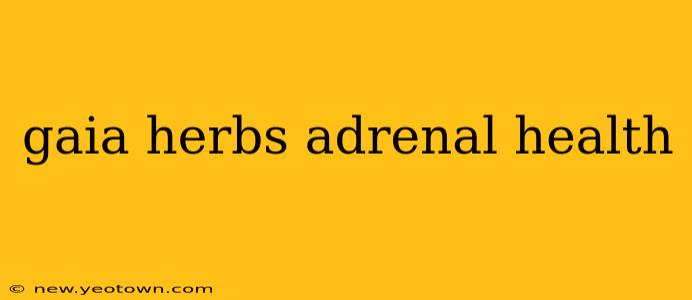 gaia herbs adrenal health