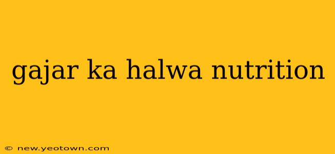 gajar ka halwa nutrition