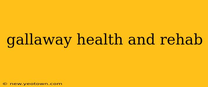 gallaway health and rehab