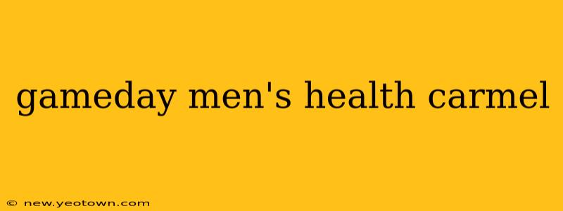 gameday men's health carmel