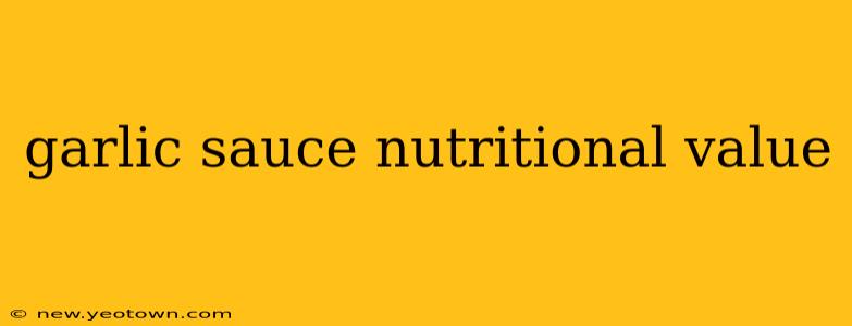garlic sauce nutritional value